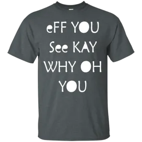 Eff you see kay why oh you shirt, tank, racerback